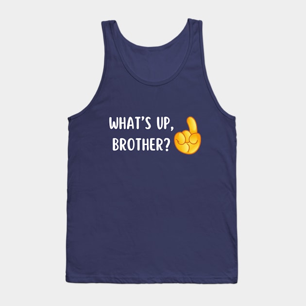 What's Up Brother? Tank Top by No Focus Creations